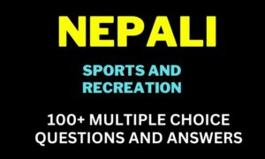 Sports and Recreational Activities in Nepal: 100+ Questions and Answers Quiz